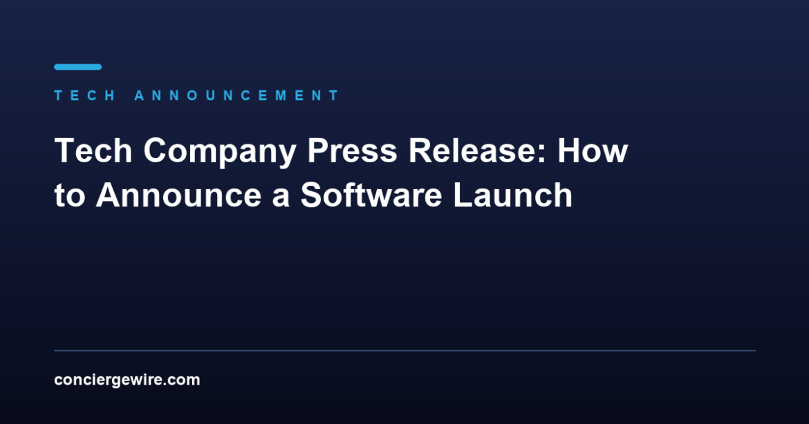 Tech Company Press Release: How to Announce a Software Launch the Right Way