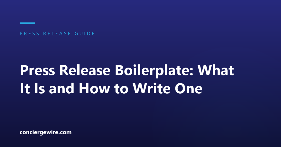 Press Release Boilerplate: What It Is and How to Write One