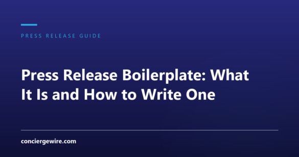 Press Release Boilerplate: What It Is and How to Write One